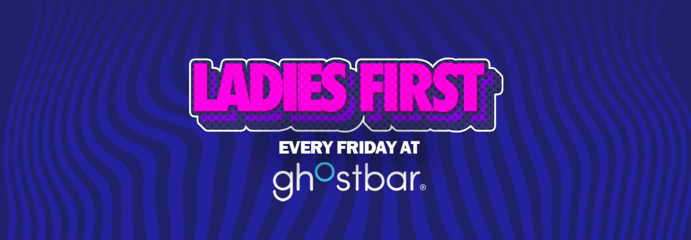 Ladies First Every Friday | Ghostbar