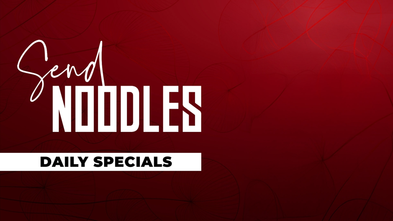 Send Noodles - Daily Specials