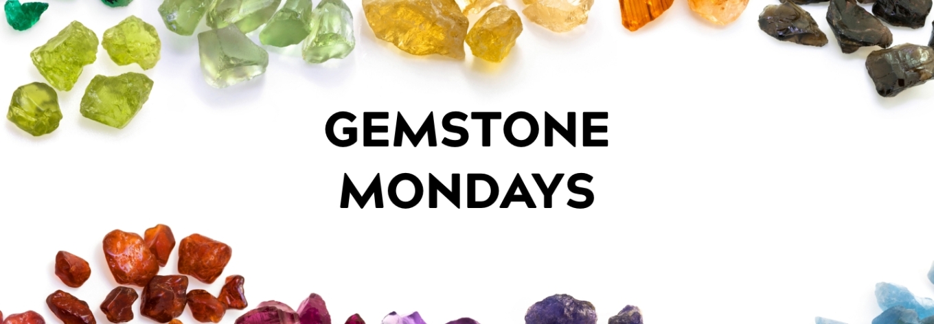 Gemstone Mondays