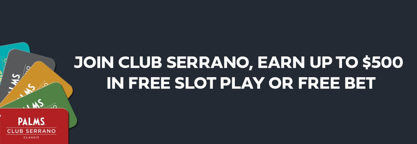 Join Club Serrano, Earn Up To $500 In Free Play Or Free Bet