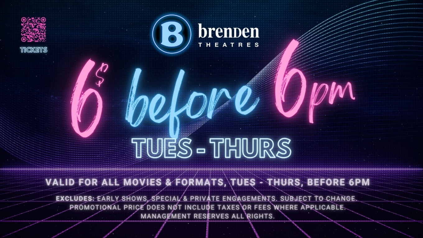 Brenden Theater 6 before 6 Tues-Thurs